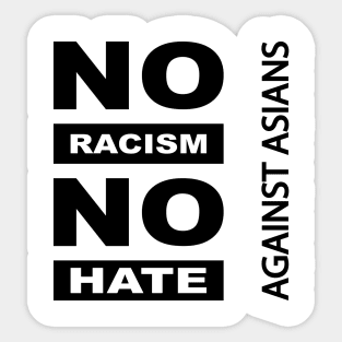 Anti-Asian racism, Anti-Asians racism, no racism no hate Sticker